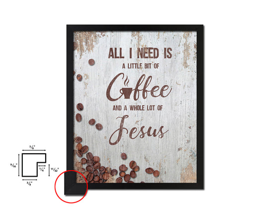 All I need today is a little bit of coffee and a whole lot of Jesus Quote Framed Artwork Print Wall Decor Art Gifts
