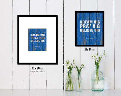 Dream big pray big believe big Quote Framed Print Home Decor Wall Art Gifts