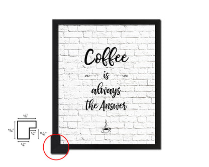 Coffee the answer is always coffee Quote Framed Artwork Print Wall Decor Art Gifts