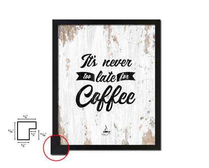 It's never too late for coffee Quote Framed Artwork Print Wall Decor Art Gifts