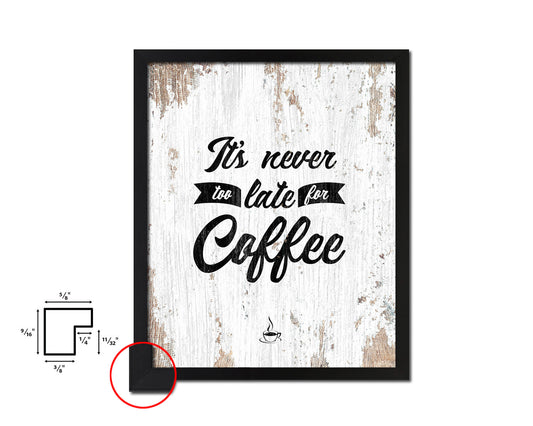 It's never too late for coffee Quote Framed Artwork Print Wall Decor Art Gifts