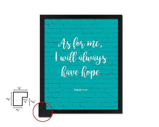 As for me, I will always have hope, Psalm 71:14 Quote Framed Print Home Decor Wall Art Gifts