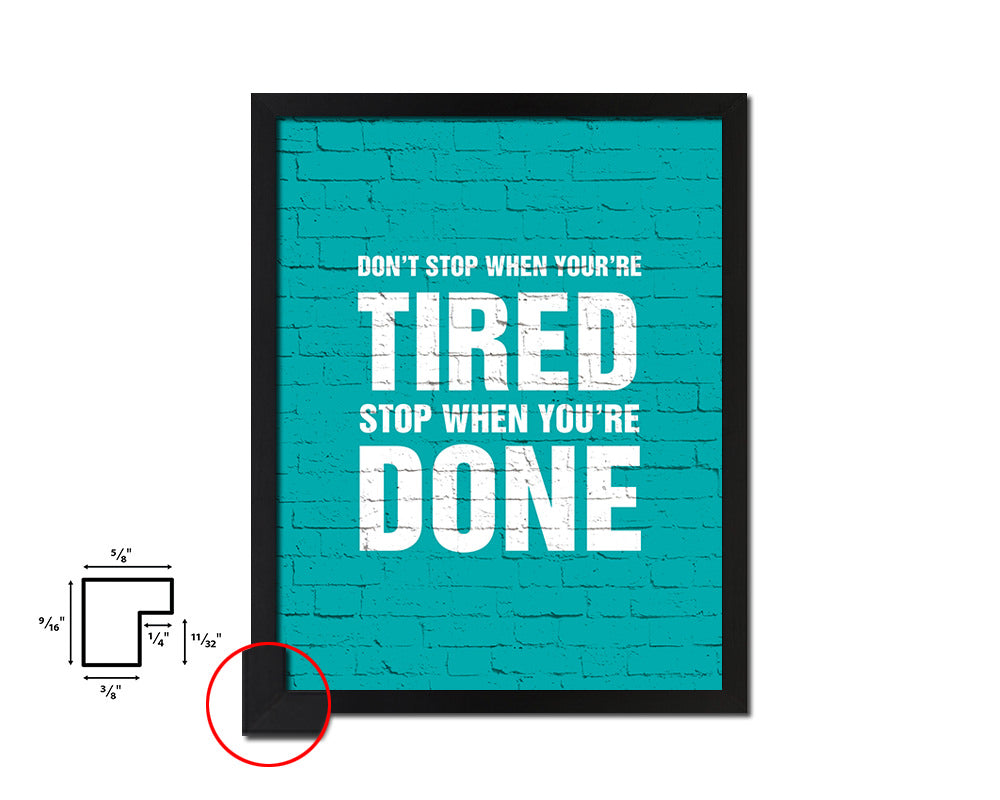 Don't stop when youre tired Quote Framed Print Home Decor Wall Art Gifts