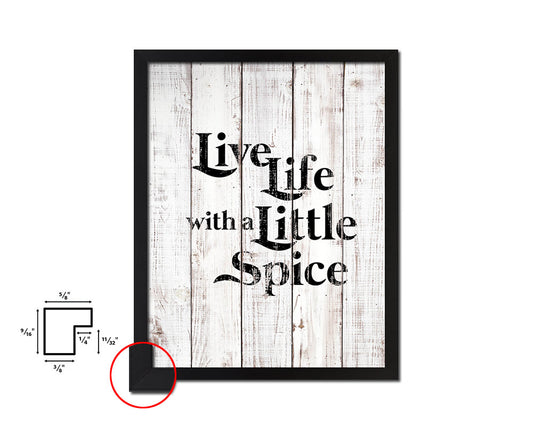 Live life with a little spice White Wash Quote Framed Print Wall Decor Art
