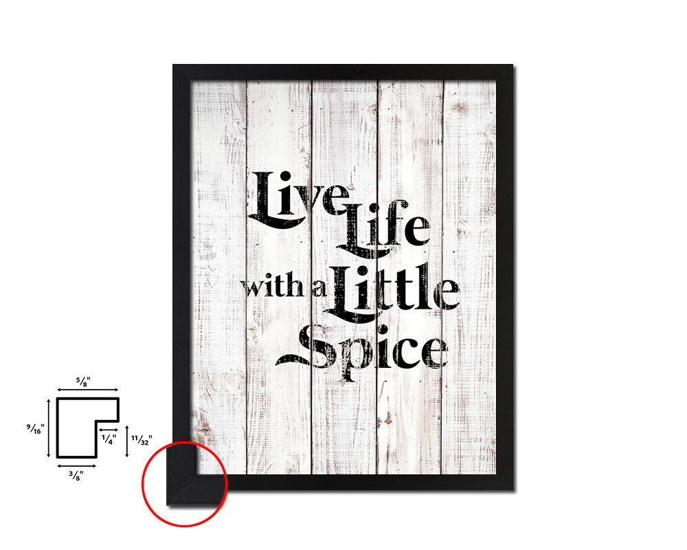 Live life with a little spice White Wash Quote Framed Print Wall Decor Art