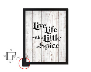 Live life with a little spice White Wash Quote Framed Print Wall Decor Art