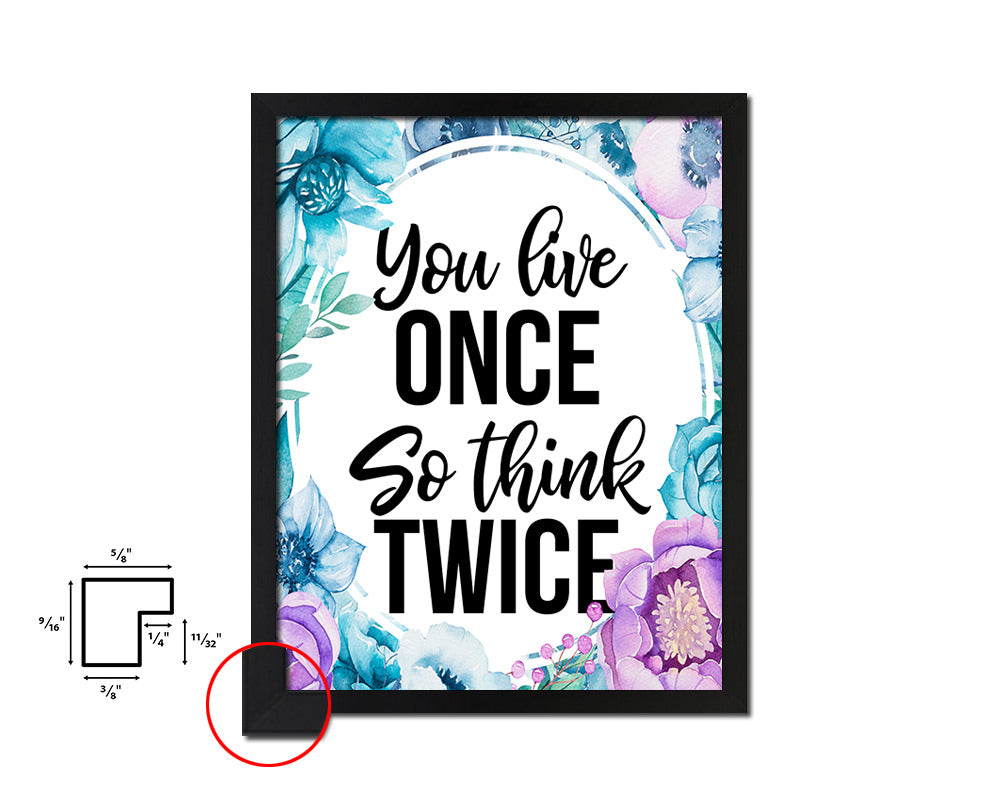 You live once so think twice Quote Boho Flower Framed Print Wall Decor Art