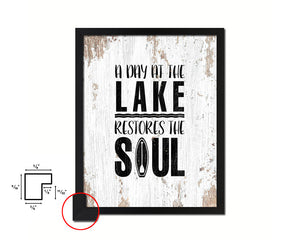 A day at the lake restores the soul Quote Framed Print Home Decor Wall Art Gifts