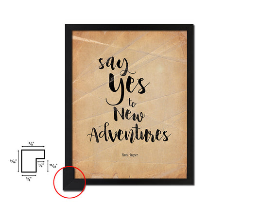 Say yes to new adventures, Fin Harper Quote Paper Artwork Framed Print Wall Decor Art