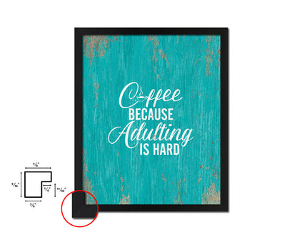 Coffee because adulting is hard Quotes Framed Print Home Decor Wall Art Gifts