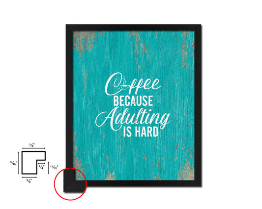 Coffee because adulting is hard Quotes Framed Print Home Decor Wall Art Gifts