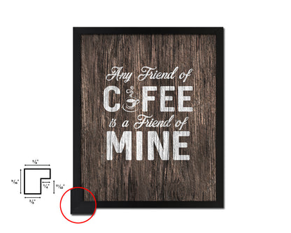 Any friend of coffee is a friend of mine Quote Framed Artwork Print Wall Decor Art Gifts