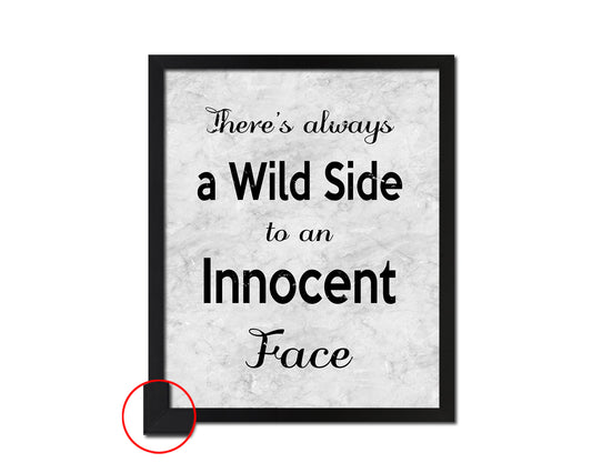 There's always a wild side to an innocent face Quote Framed Print Wall Art Decor Gifts
