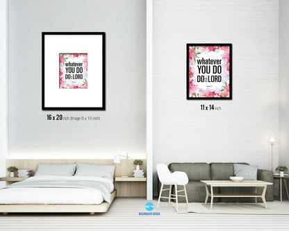 Whatever you do do it for the Lord, Colossians 3-23 Quote Framed Print Home Decor Wall Art Gifts