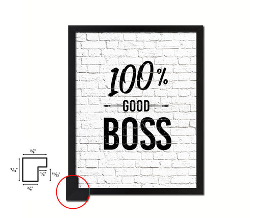 100% Good boss Quote Framed Print Home Decor Wall Art Gifts
