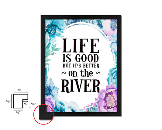 Life is good but it's better on the river Quote Boho Flower Framed Print Wall Decor Art