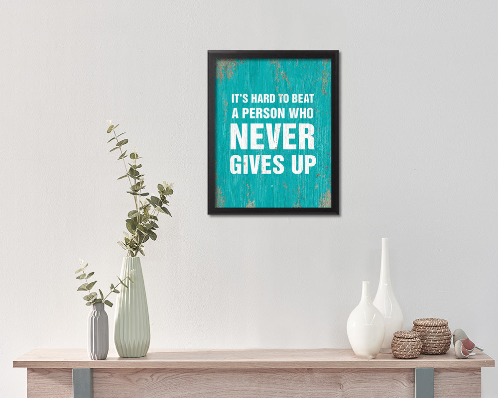 It's hard to beat a person who never give up Quote Framed Print Home Decor Wall Art Gifts