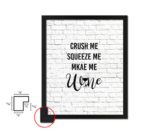 Crush me squeeze me make me Quote Wood Framed Print Wall Decor Art Gifts