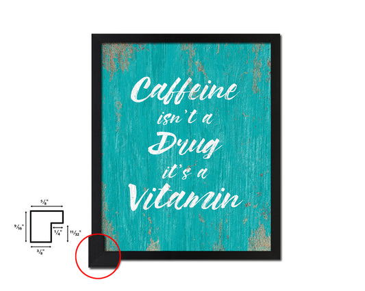 Caffeine isn't a drug it's a vitamin Quotes Framed Print Home Decor Wall Art Gifts