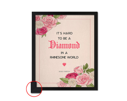 It's hard to be a diamond in a rhinestone world, Dolly Parton Quote Frame Print