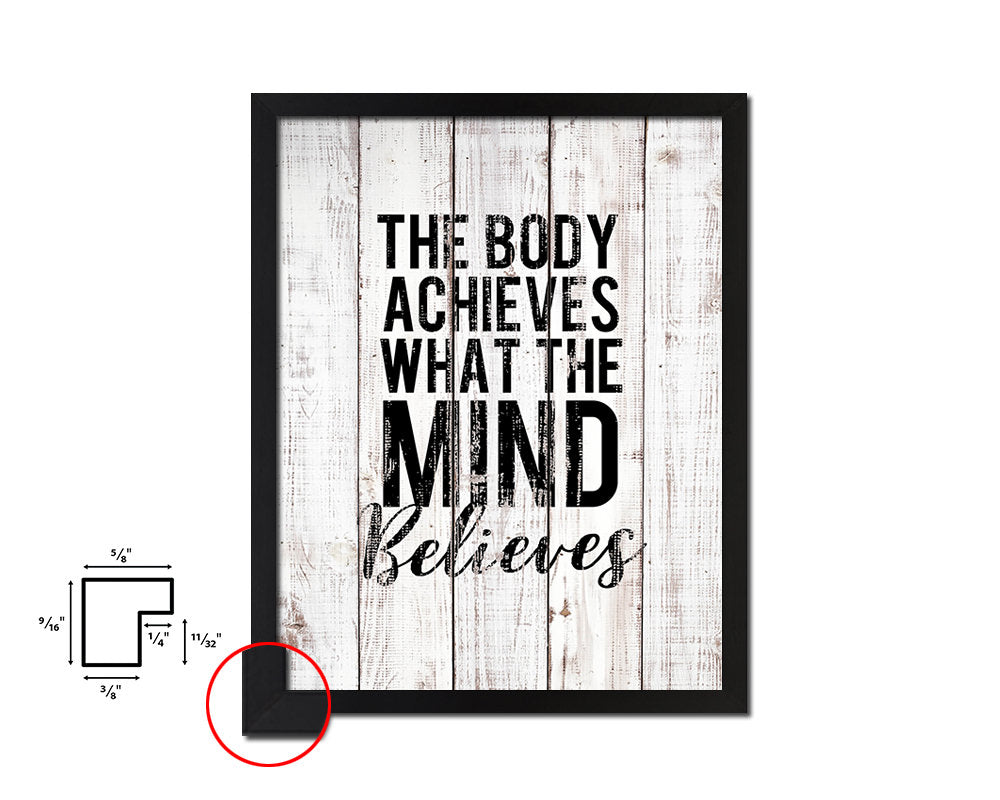 The body achieves what the mind believes White Wash Quote Framed Print Wall Decor Art
