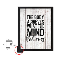 The body achieves what the mind believes White Wash Quote Framed Print Wall Decor Art