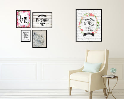 When I am afraid I will trust in you, Psalm 56:3 Quote Framed Print Home Decor Wall Art Gifts