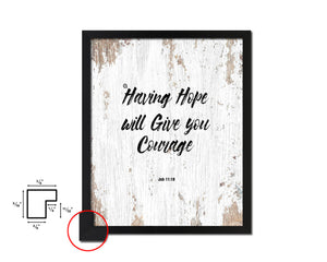 Having hope will give you courage, Job 11:18 Quote Wood Framed Print Home Decor Wall Art Gifts