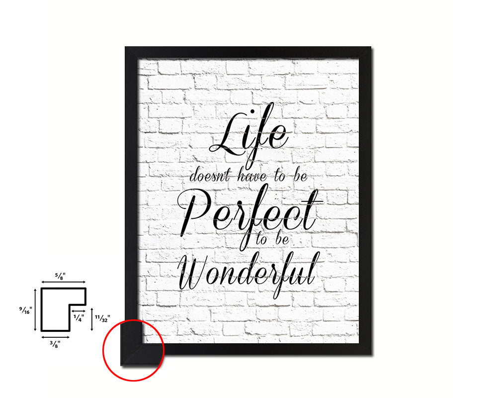 Life doesn't have to be perfect to be wonderful Quote Framed Print Home Decor Wall Art Gifts