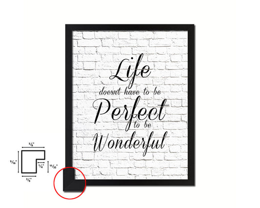 Life doesn't have to be perfect to be wonderful Quote Framed Print Home Decor Wall Art Gifts