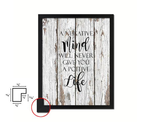 A negative mind will never give you positive Quote Framed Print Home Decor Wall Art Gifts