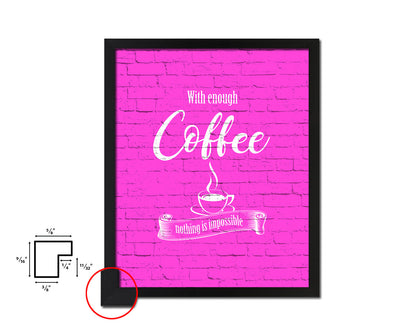 With enough coffee nothing is impossible Quotes Framed Print Home Decor Wall Art Gifts