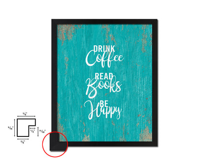 Drink coffee read books be happy Quotes Framed Print Home Decor Wall Art Gifts