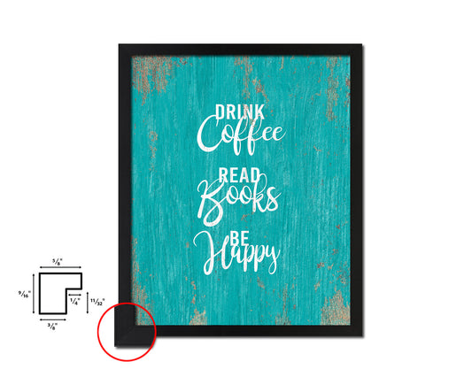 Drink coffee read books be happy Quotes Framed Print Home Decor Wall Art Gifts