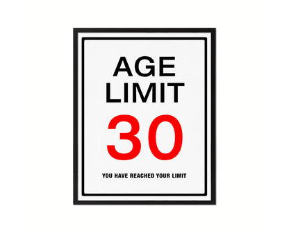 Age limit 30 you have reached your limit Notice Danger Sign Framed Print Home Decor Wall Art Gifts