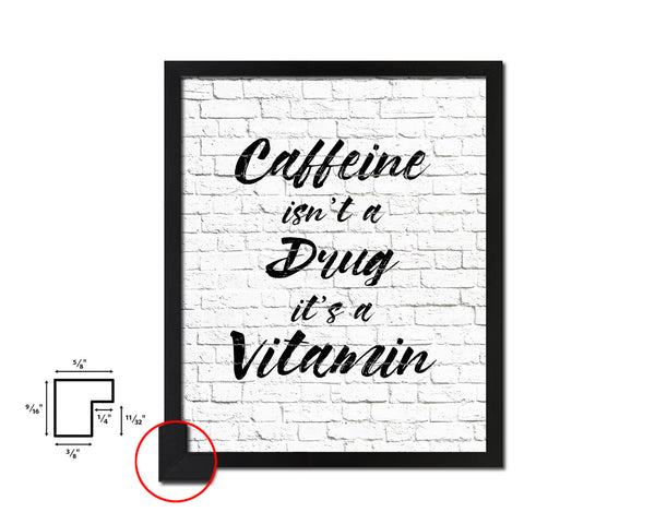 Caffeine isn't a drug it's a vitamin Quote Framed Artwork Print Wall Decor Art Gifts