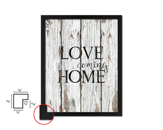 Love coming home Quote Framed Print Home Decor Wall Art Gifts