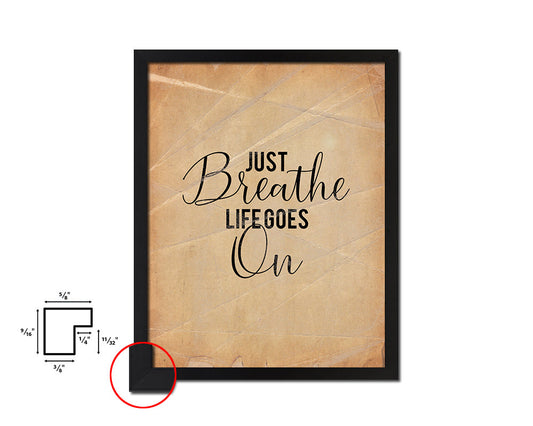 Just breathe life goes on Quote Paper Artwork Framed Print Wall Decor Art