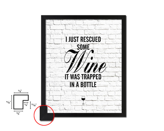 I just rescued some wine, it was trapped in a bottle Quote Wood Framed Print Wall Decor Art Gifts