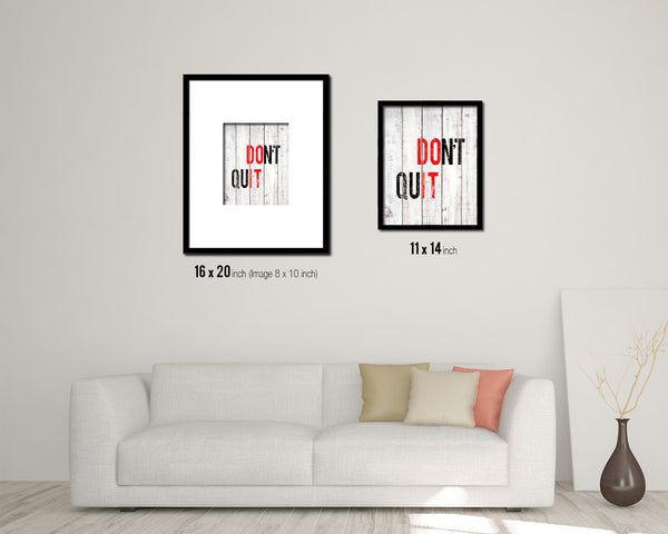 Don't quit White Wash Quote Framed Print Wall Decor Art
