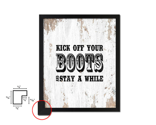 Kick off your boots and stay a while Quote Framed Artwork Print Home Decor Wall Art Gifts