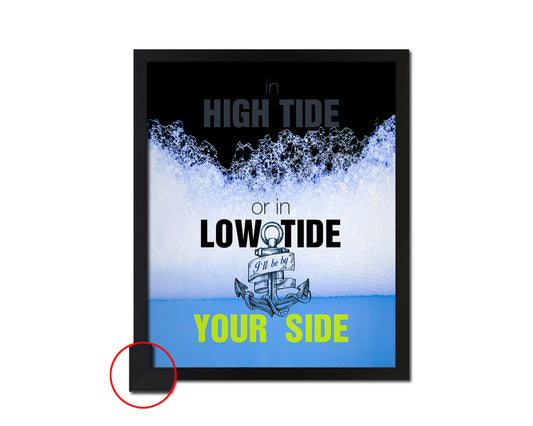 In high tide or in low tide I'll be by your side Quote Framed Print Wall Decor Art Gifts