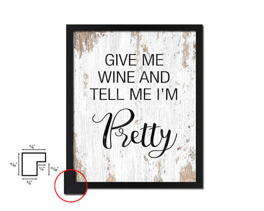 Give me wine and tell me I'm pretty Quote Framed Artwork Print Wall Decor Art Gifts