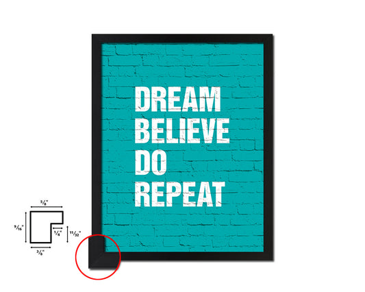 Dream believe do repeat Quote Framed Print Home Decor Wall Art Gifts