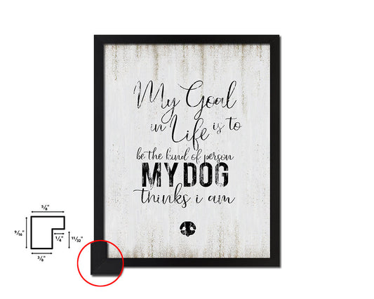 My goal in life is to be the kind of person Quote Wood Framed Print Wall Decor Art