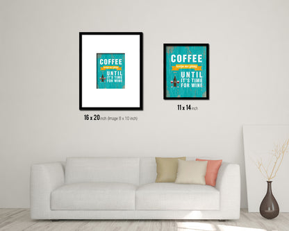 Coffee keeps me going until it's time for wine Quotes Framed Print Home Decor Wall Art Gifts