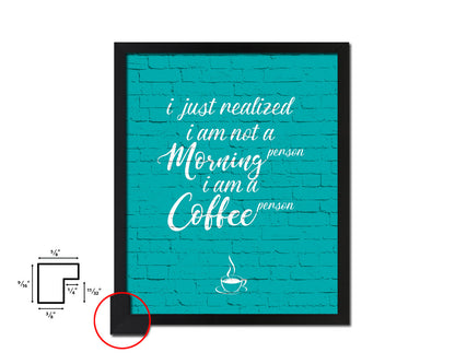 I just realized I am not a morning person Quotes Framed Print Home Decor Wall Art Gifts