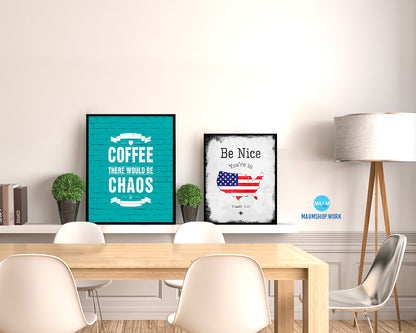 Without coffee there would be chaos & darkness Quotes Framed Print Home Decor Wall Art Gifts