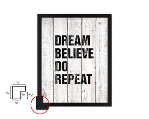 Dream believe do repeat White Wash Quote Framed Print Wall Decor Art