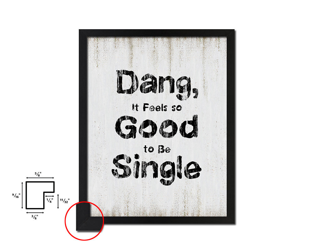 Dang it feels so good to be single Quote Wood Framed Print Wall Decor Art